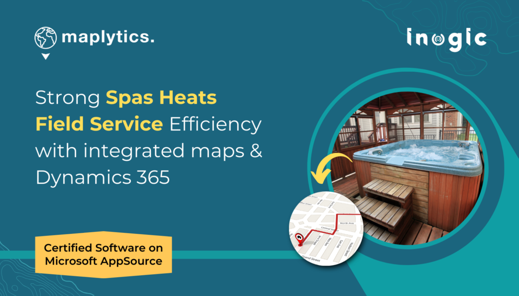 Strong Spas Heats Field Service Efficiency with integrated maps & Dynamics 365