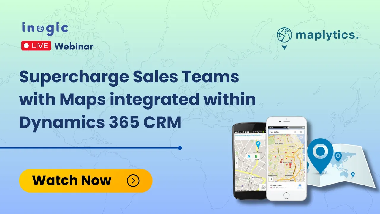 upercharge Sales Teams with Maps integrated within Dynamics 365 CRM