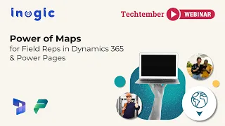 Power of Maps for Field Reps in Dynamics 365